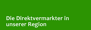 Die Direktvermarkter in unserer Region